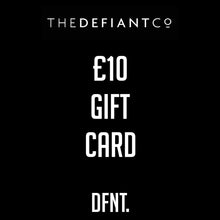 Load image into Gallery viewer, A photo of The Defiant co Gift Card.  The gift card shows both The Defiant Co and DFNT. logos at the top and bottom respectively. Gifts cards are a great gift idea for your friends and family. The centre displays the value of the Gift Card which is £10.