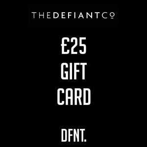 A photo of The Defiant co Gift Card.  The gift card shows both The Defiant Co and DFNT. logos at the top and bottom respectively. Gifts cards are a great gift idea for your friends and family. The centre displays the value of the Gift Card which is £25.